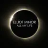 Elliot Minor - All My Life - Single